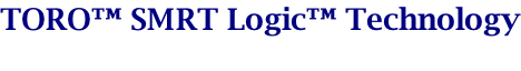 TORO™ SMRT Logic™ Technology
